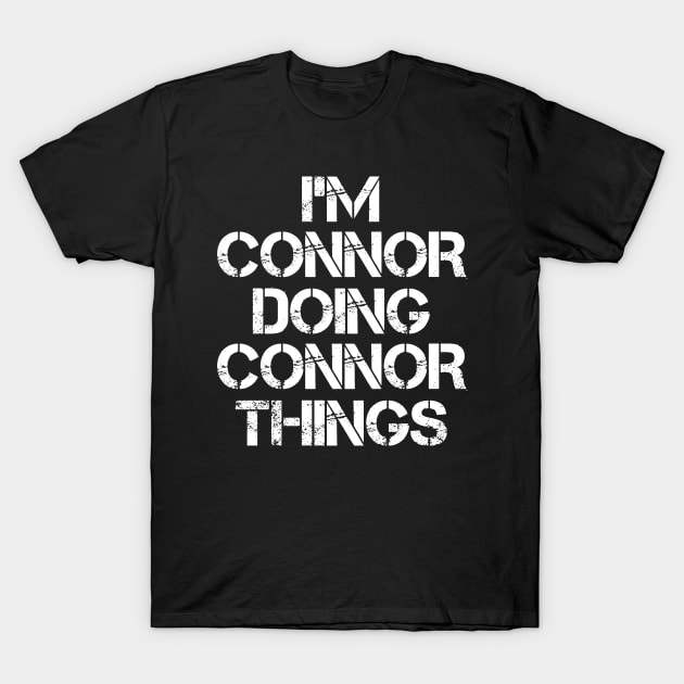 Connor Name T Shirt - Connor Doing Connor Things T-Shirt by Skyrick1